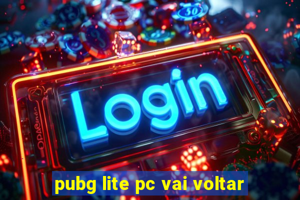 pubg lite pc vai voltar